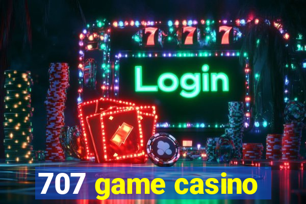 707 game casino